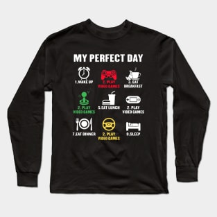 My Perfect Day Video Games Funny Video Gamer Long Sleeve T-Shirt